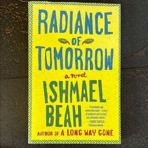Radiance of Tomorrow by Ishmael Beah